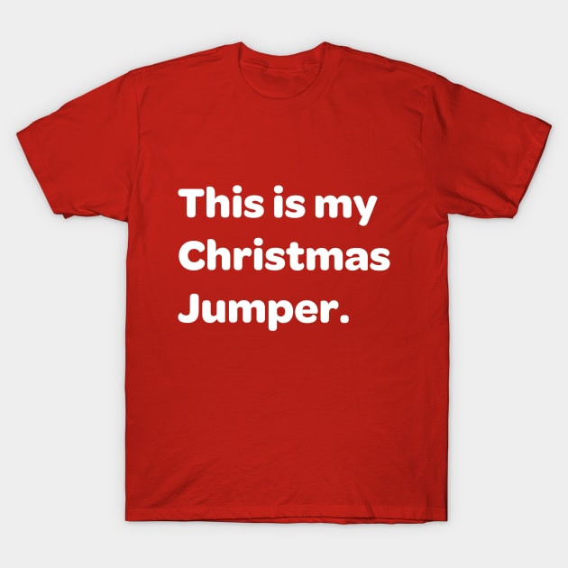 This is my Christmas Jumper T-Shirt by DigitalBadAss